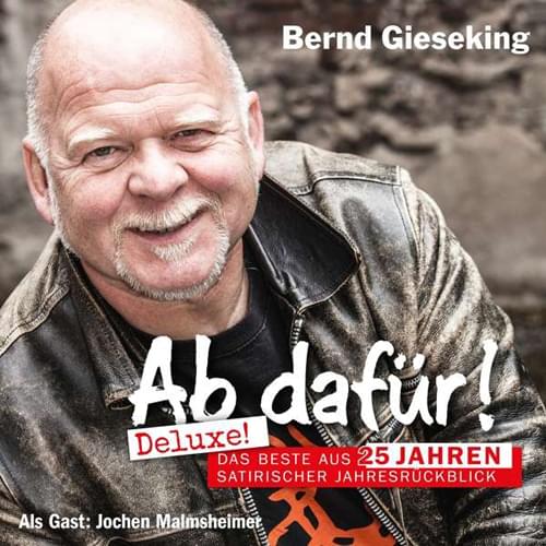 Bernd Gieseking - Ab dafür! Deluxe!: Das Beste aus 25 Jahren satirischer Jahresrückblick